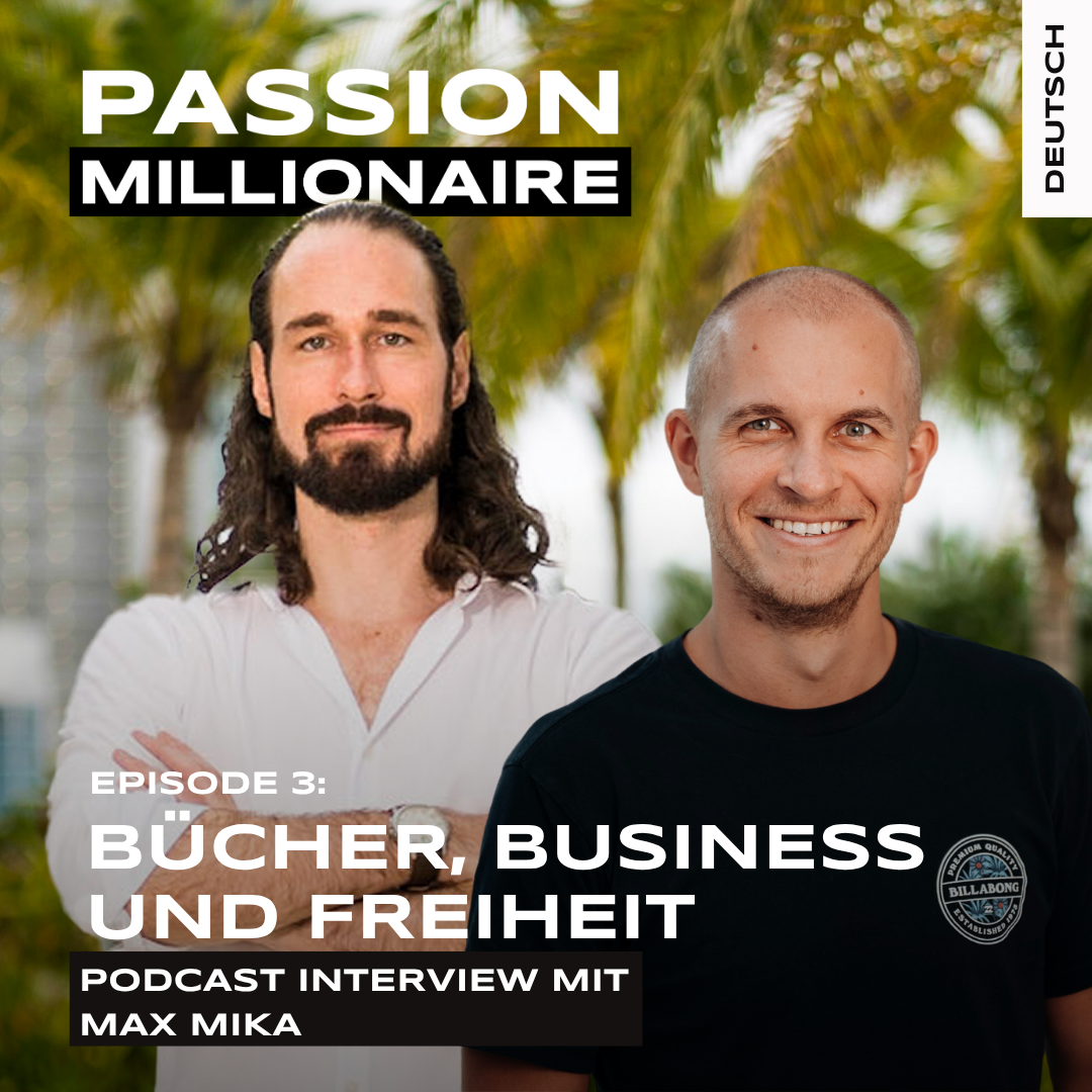 Max Mika on the Passion Millionaire Podcast – Books, Business and Freedom